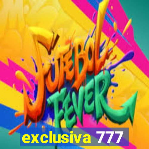 exclusiva 777